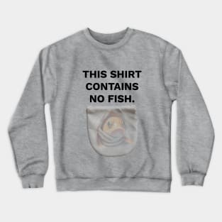 This Bag Contains No Fish  - I steal marine animals Crewneck Sweatshirt